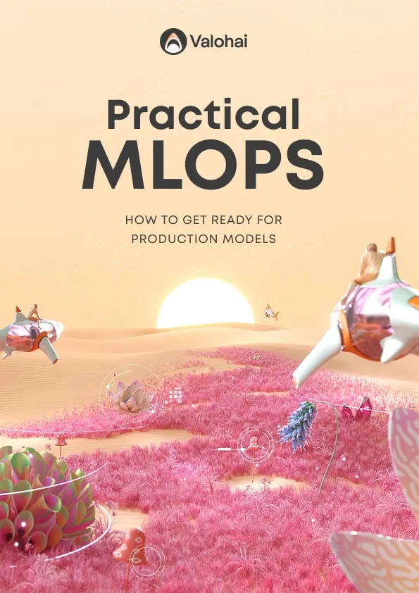Cover of the Practical MLOps: How to get ready for production models eBook by Valohai