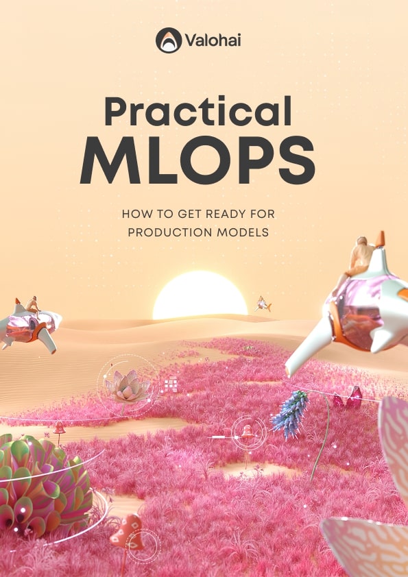 Cover of the Practical MLOps: How to get ready for production models eBook by Valohai