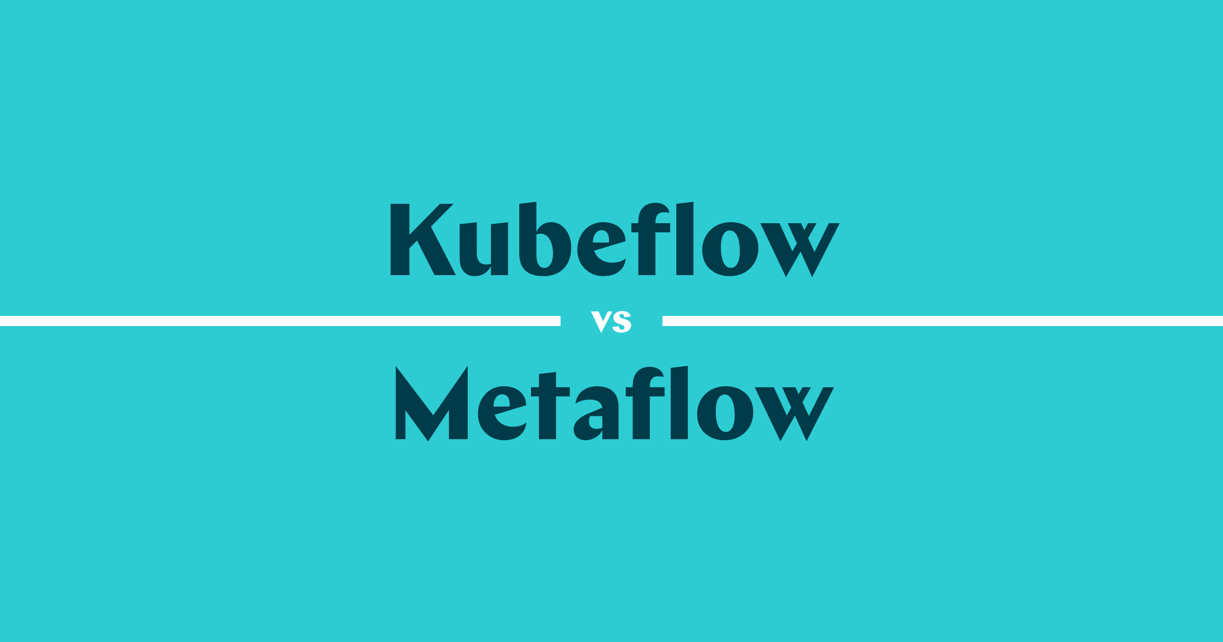 A Comprehensive Comparison Between Kubeflow and Metaflow