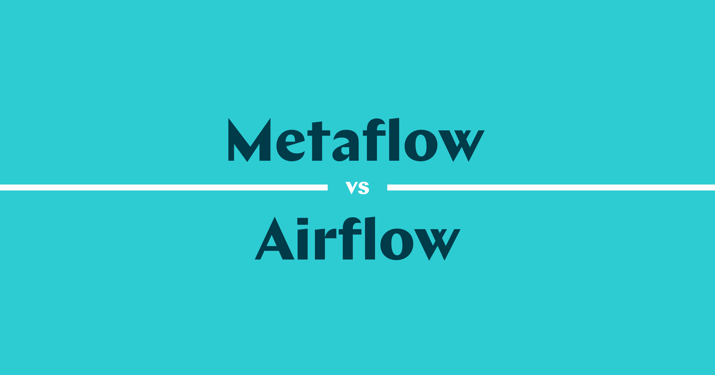 A Comprehensive Comparison Between Metaflow and Airflow