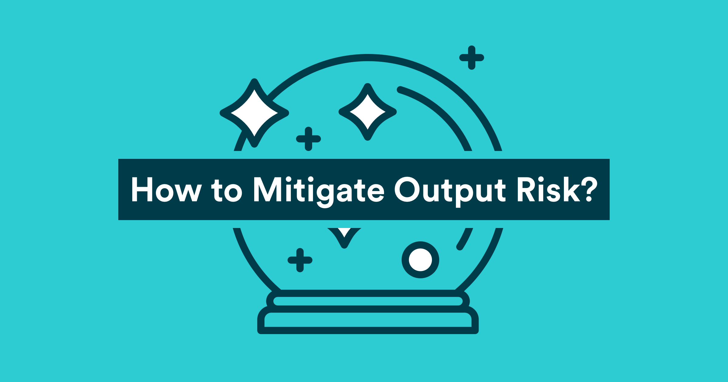 Three ways to mitigate model output risk